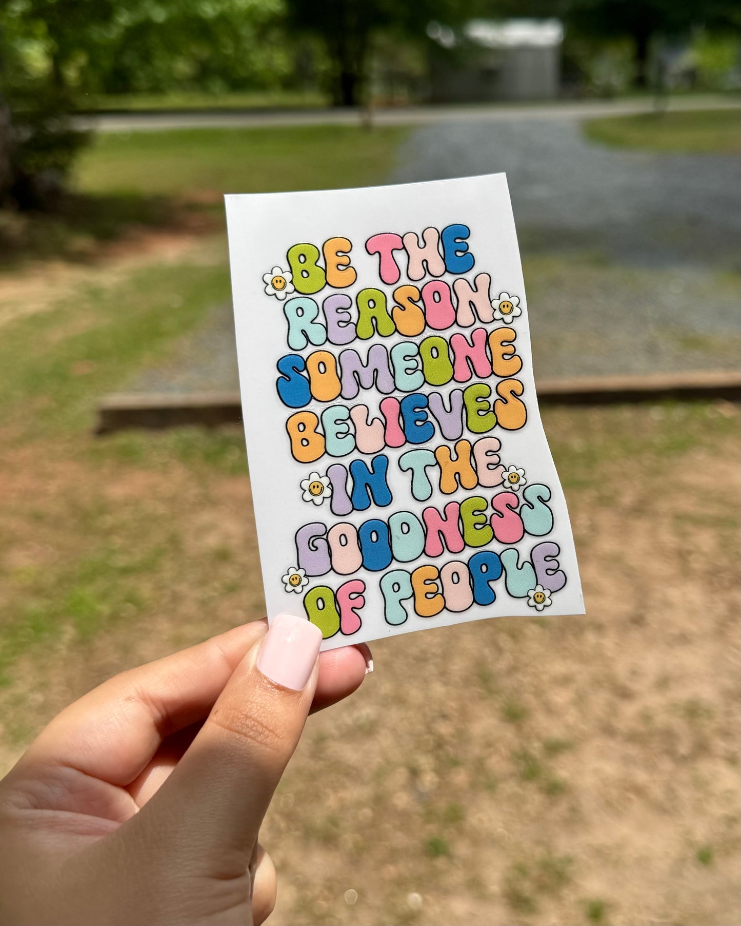 Be the reason UV DTF Sticker