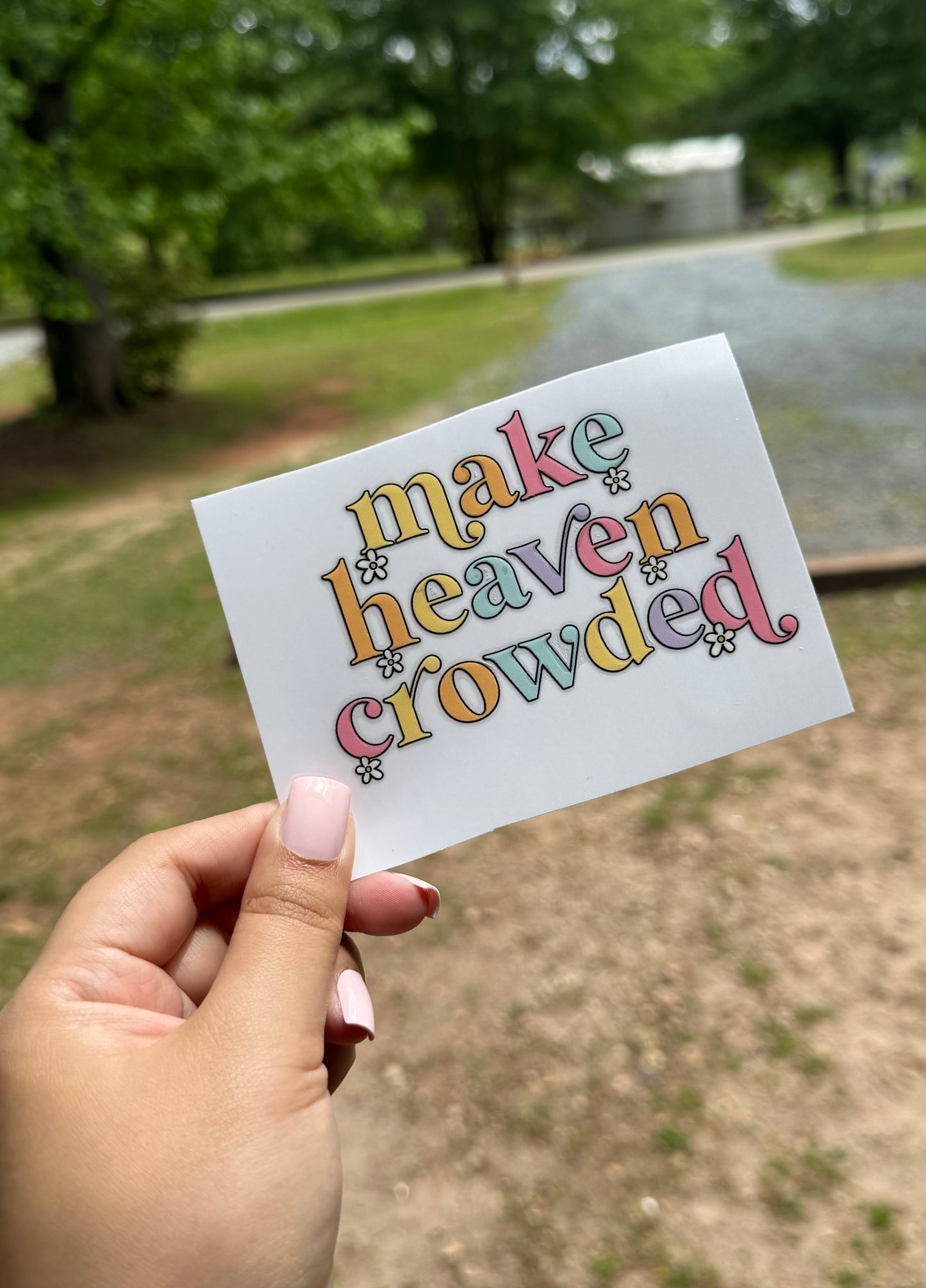 Make heaven crowded UV DTF Sticker