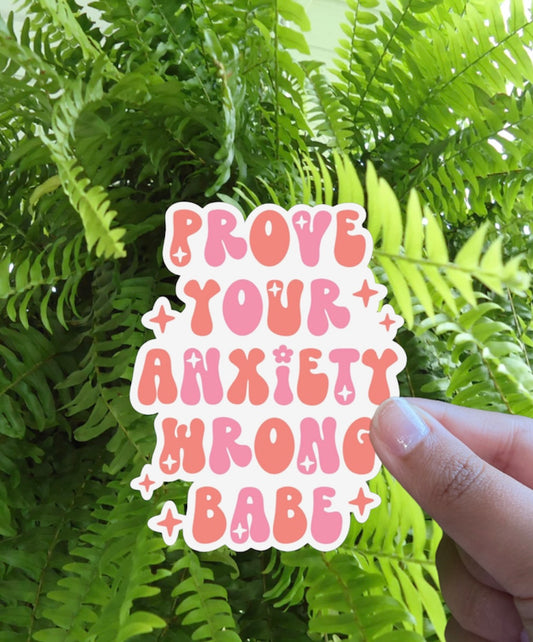 Prove your anxiety wrong